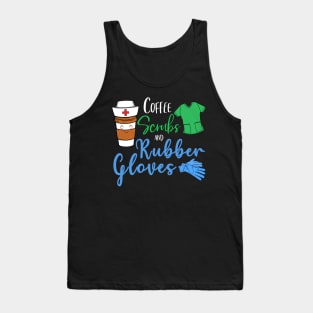 Coffee Scrubs Rubber Gloves Funny Proud Nurse Gift Tank Top